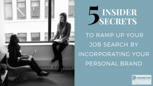 5 Insider Secrets to Ramp Up Your Job Search By Incorporating Your Personal Brand