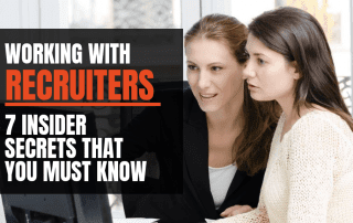 Working With Recruiters: 7 Insider Secrets That You Must Know During Your Job Search