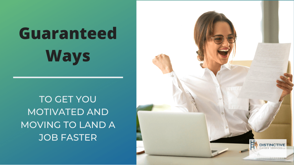 Guaranteed Ways To Get You Motivated and Moving To Land A Job Faster
