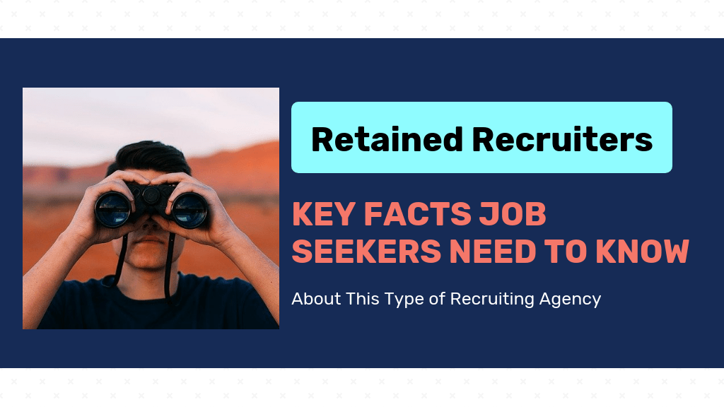 Retained recruiters: key facts job seekers need to know
