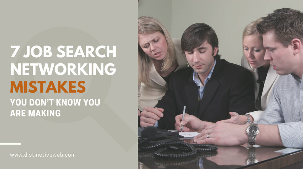 7 Job Search Networking Mistakes You Don’t Know You Are Making