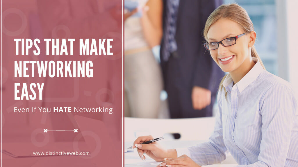 Tips That Make Networking Easy Even If You Hate Networking