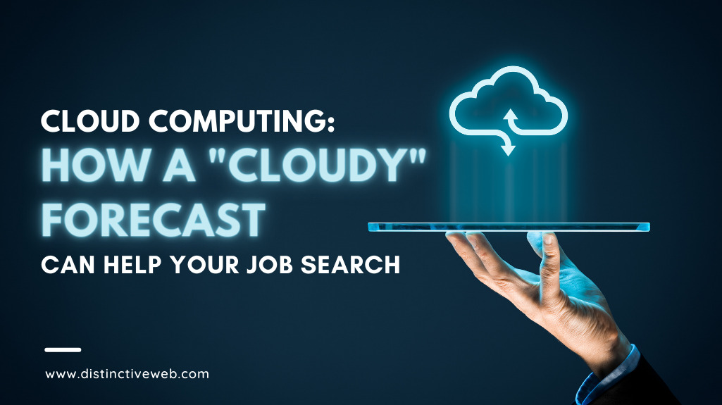 Cloud Computing: How A “cloudy” Forecast Can Help Your Job Search