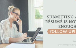 Submitting A Resume Is Not Enough: Follow Up!