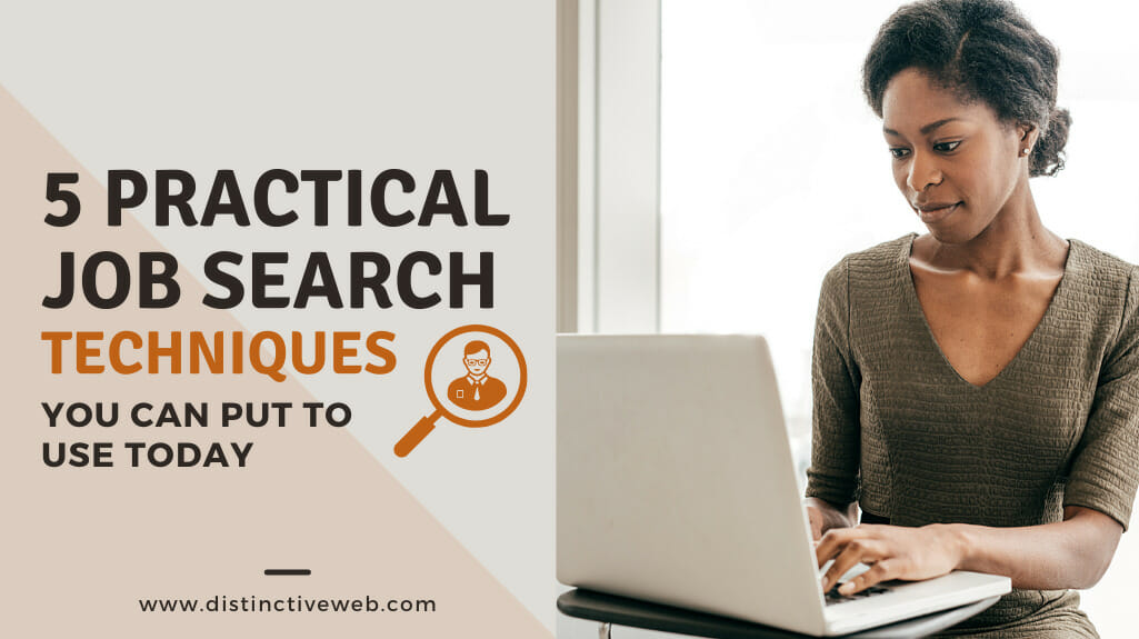 5 Practical Job Search Techniques You Can Put To Use Today
