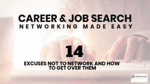 Career & Job Search Networking Made Easy: 14 Excuses Not To Network And How To Get Over Them