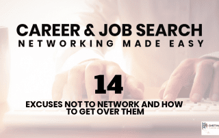 Career & Job Search Networking Made Easy: 14 Excuses Not To Network And How To Get Over Them