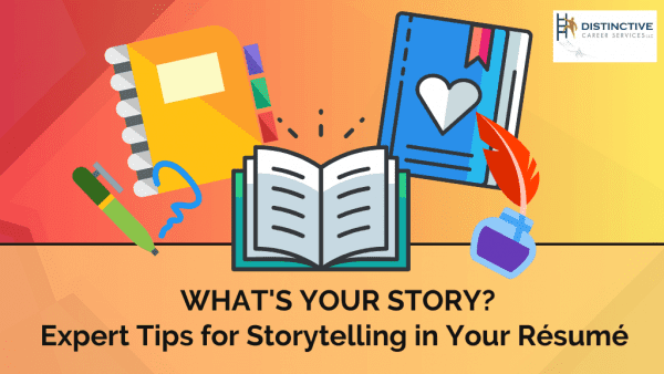 Expert Tips For Storytelling In Your Resume - Distinctive Career Services