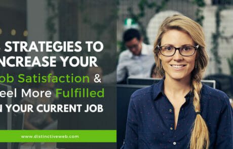 8 Strategies to Increase Your Job Satisfaction & Feel More Fulfilled in Your Current Job