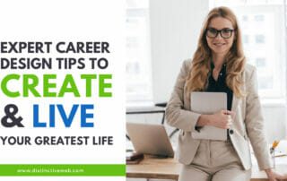 Expert Career Design Tips to Create & Live Your Greatest Life