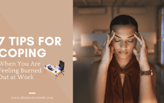 s7 Tips for Coping When You Are Feeling Burned Out at Work